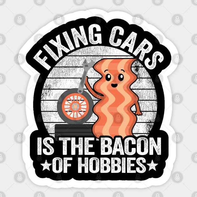 Fixing Cars Is The Bacon Of Hobbies Funny Mechanic Sticker by Kuehni